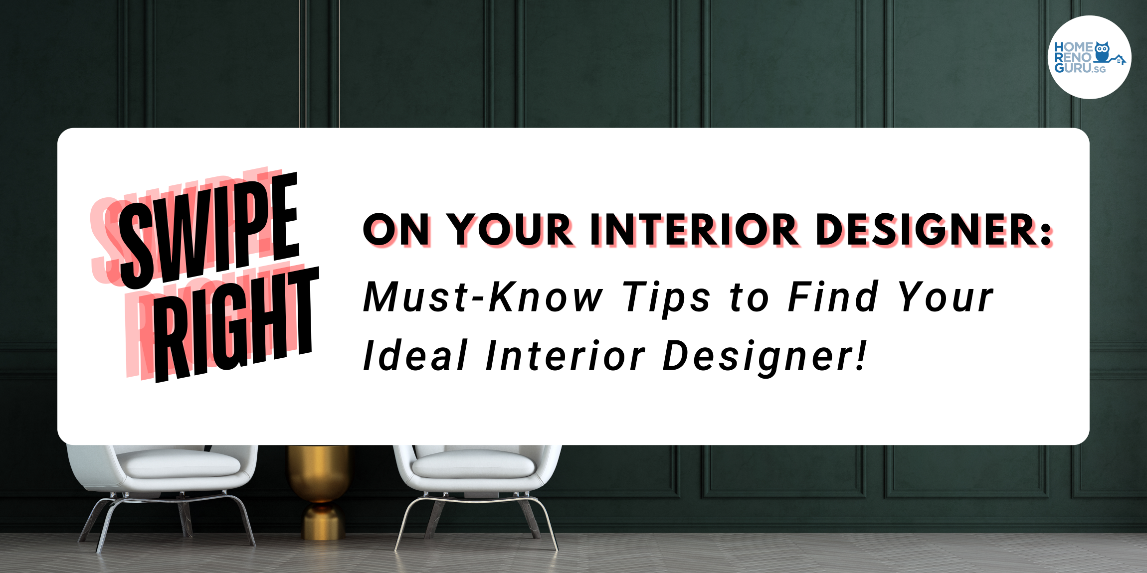 Swipe Right On Your Interior Designer: Must-Know Tips to Find Your Ideal ID