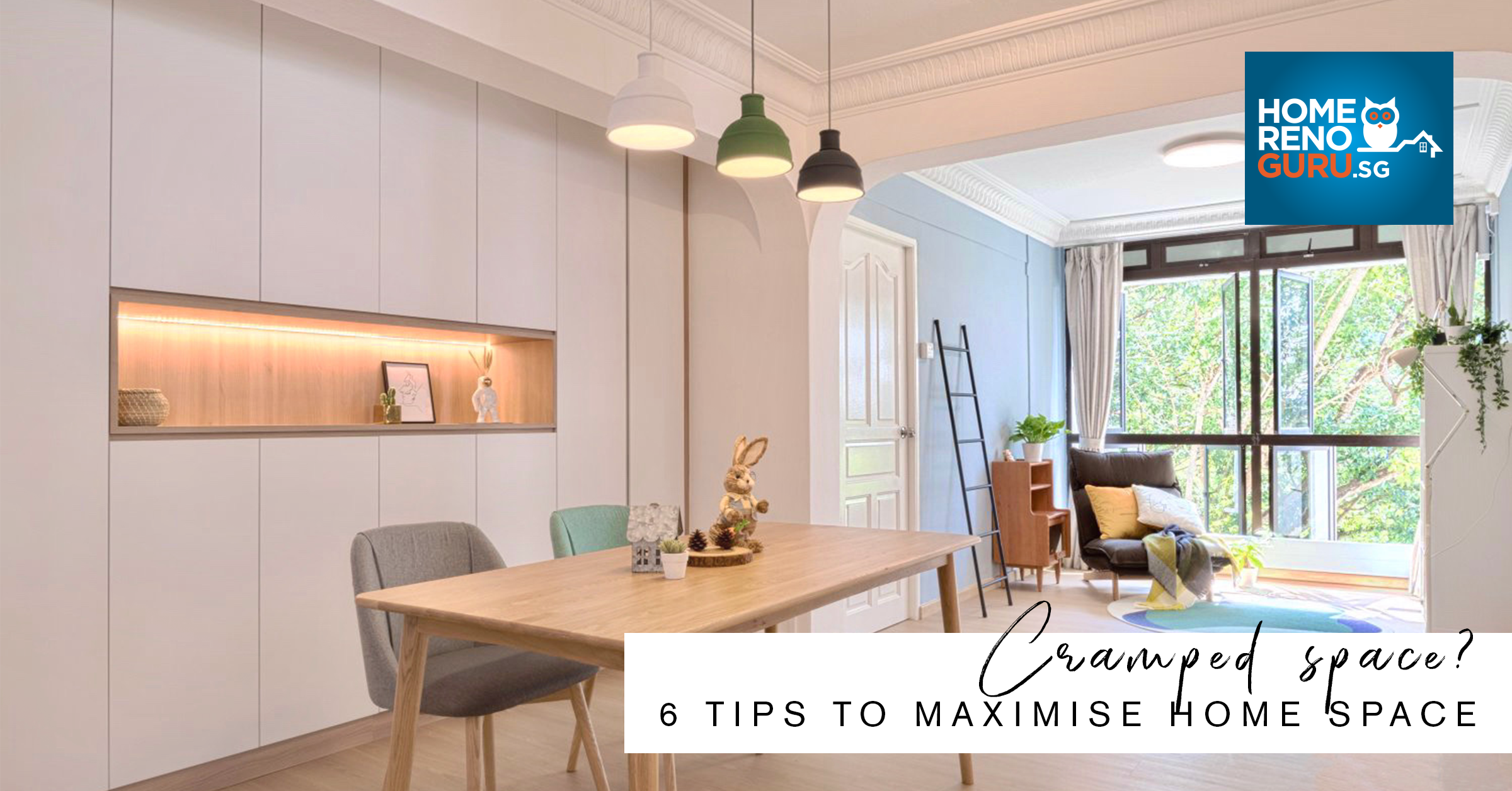 Cramped Space? Here’s 6 Tips To Maximise Your Home Space